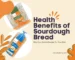 Surprising Health Benefits of Sourdough Bread